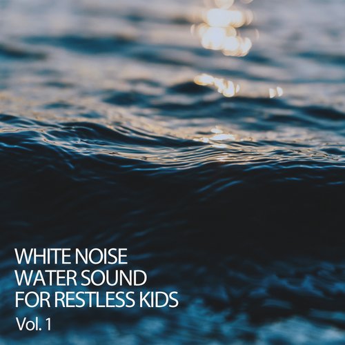 White Noise: Water Sound For Restless Kids Vol. 1_poster_image