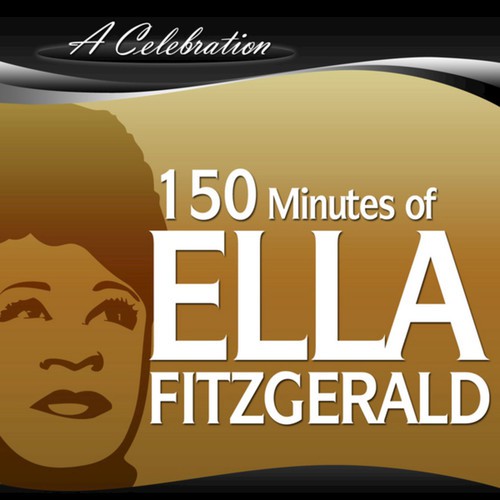 A Celebration -  150 Minutes of Ella Fitzgerald