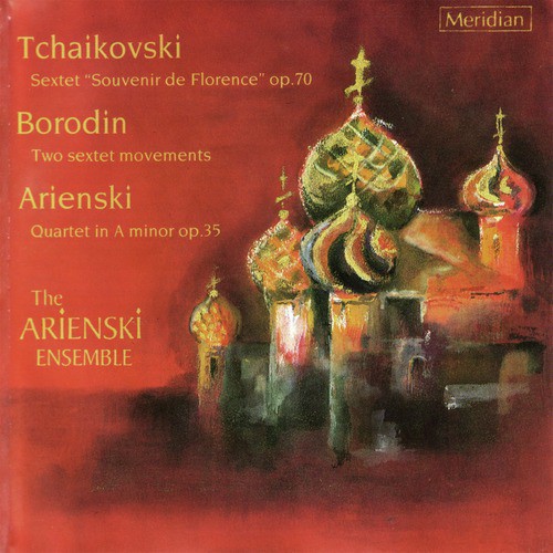 Arensky Quartet in A Op. 35, Borodin & Tchaikovsky sextets