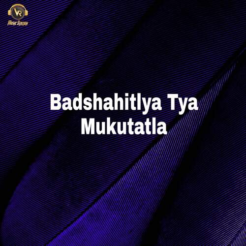Badshahitlya Tya Mukutatla