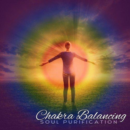 Chakra Balancing (Soul Purification, Buddha Blessing Bar, Free Spirit, Meditation Relaxation Music)