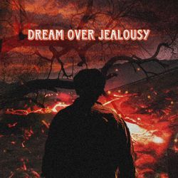 Dream over Jealousy-Pl8Faxd,XUk