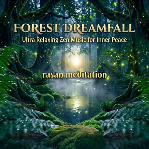Forest Dreamfall: Ultra Relaxing Zen Music for Inner Peace