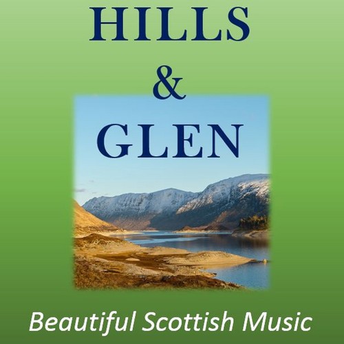 Hills & Glen: Beautiful Scottish Music