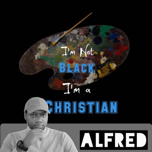 I&#039;m Not Black I&#039;m a Christian_poster_image