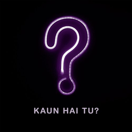 Kaun Hai Tu?