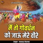 Mai To Govardhan Ko Jau Mere Veere (Live)