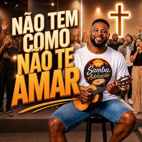 Não Tem Como Não Te Amar