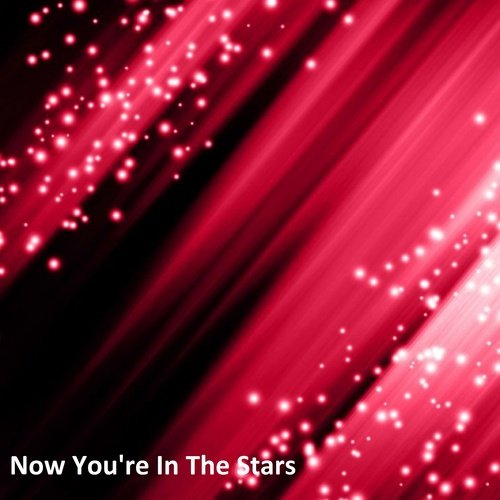 Now You're in the Stars