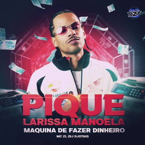 PIQUE LARISSA MANOELA / MÁQUINA DE FAZER DINHEIRO