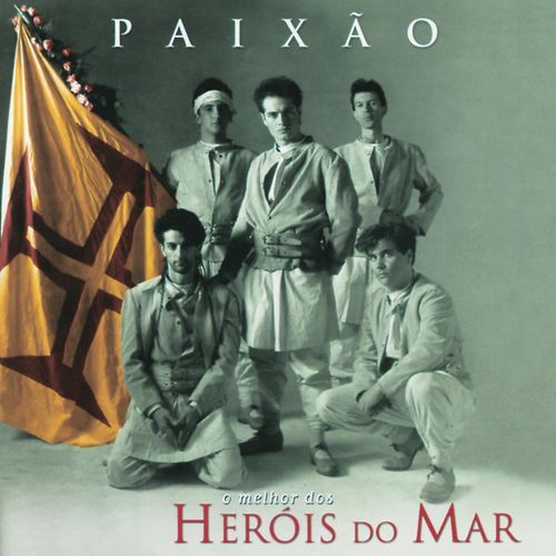 Paixão - O Melhor Dos Heróis Do Mar
