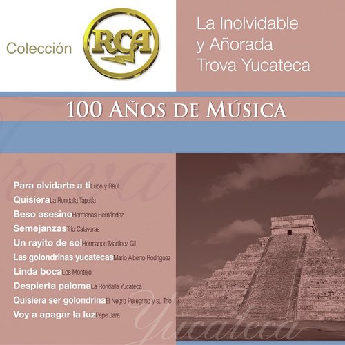 RCA 100 Anos De Musica - Segunda Parte ( La Inolvidable Y Añorada Trova Yucateca)