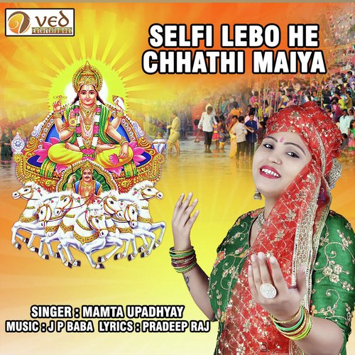 Selfi Lebo He Chhathi Maya