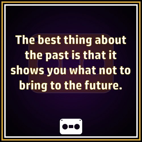 The Best thing About the Past