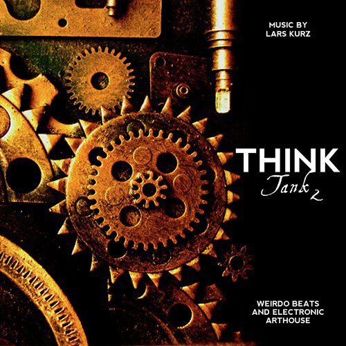 Think Tank 2 - Weirdo Beats and Electronic Arthouse Miniatures for Documentary & Innovation Bizarre