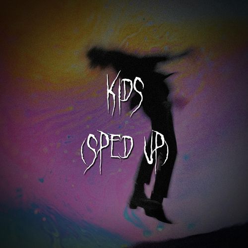 kids (sped up) cover art