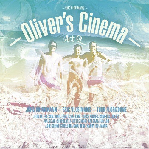 Eric Vloeimans&#039; Oliver&#039;s Cinema, Act 2_poster_image