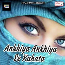 Ankhiya Ankhiya Se Kahata