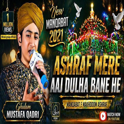 Ashraf Mere Aaj Dulha Bane Hai
