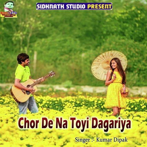 Chor De Na Toyi Dagariya