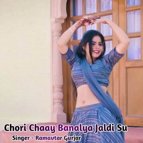 Chori Chaay Banalya Jaldi Su