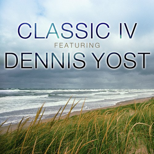 Classic IV Featuring Dennis Yost