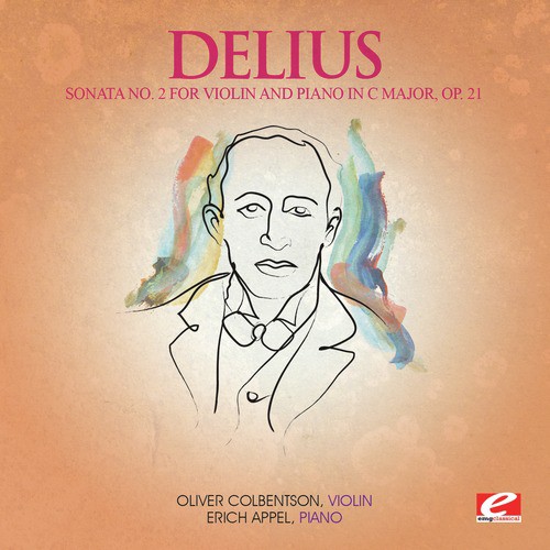 Delius: Sonata No. 2 for Violin and Piano in C Major, Op. 21 (Digitally Remastered)