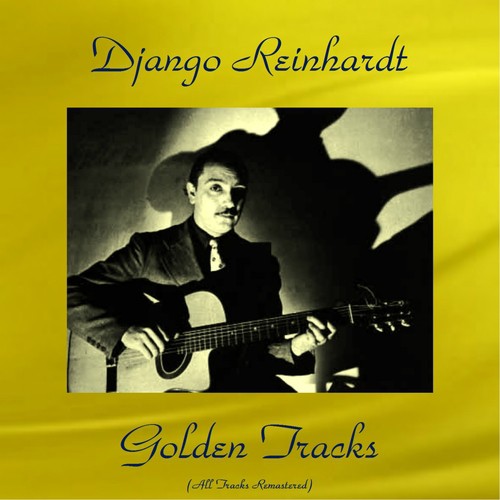 Django Reinhardt Golden Tracks (All Tracks Remastered)