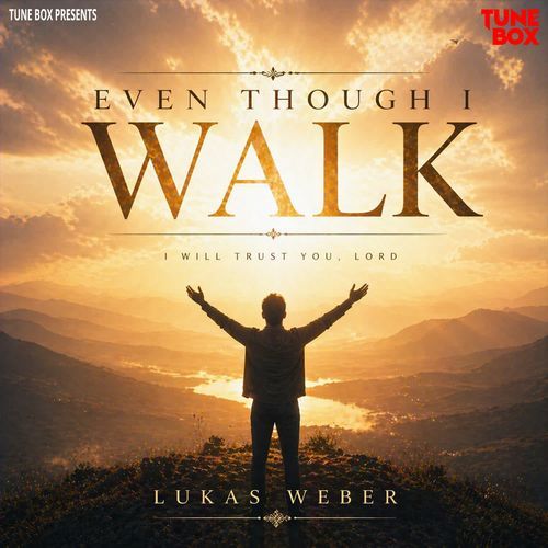 Even Though I Walk
