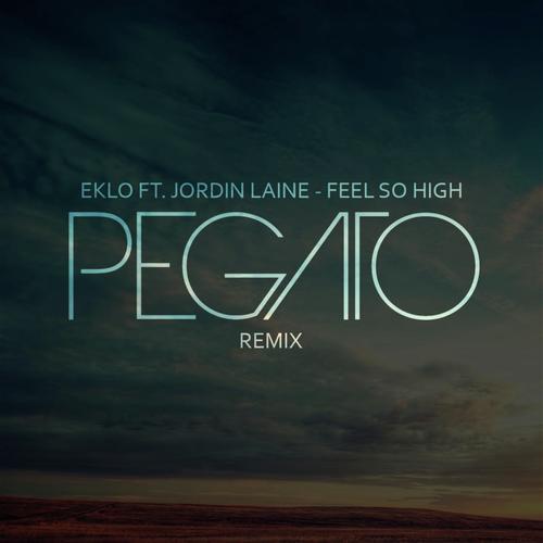 Feel So High (feat. JordinLaine) (Pegato Remix)