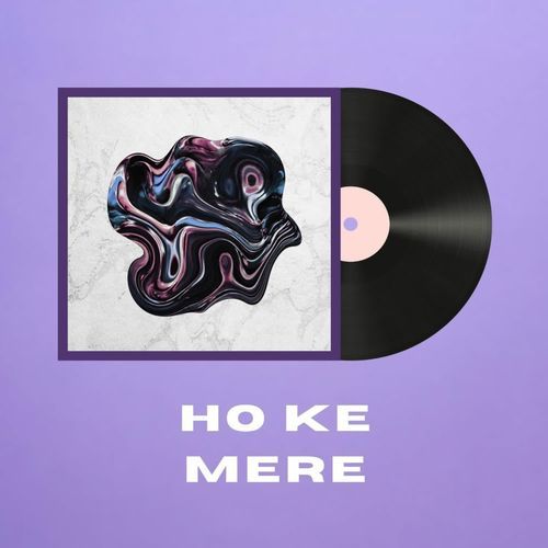 Ho Ke Mere