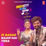 Is Qadar-Naam Hai Tera (From "Indie Hain Hum 3 With Sachet & Parampara")