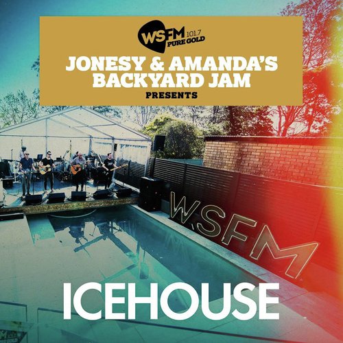 Jonesy &amp; Amanda&#039;s Backyard Jam Presents ICEHOUSE EP (Live)