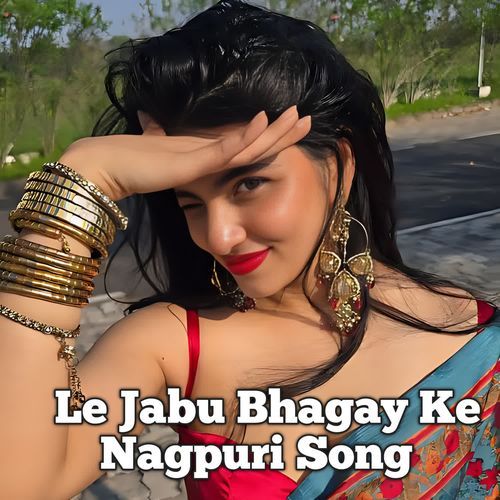 Le Jabu Bhagay Ke Nagpuri Song
