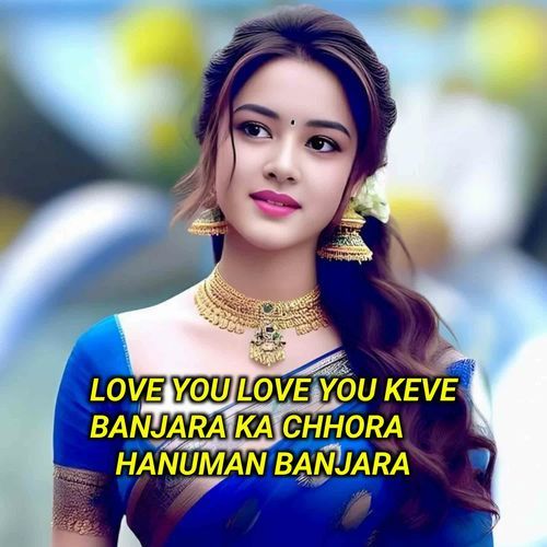 Love You Love You Keve Banjara Ka Chhora