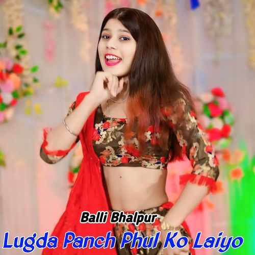 Lugda Panch Phul Ko Laiyo