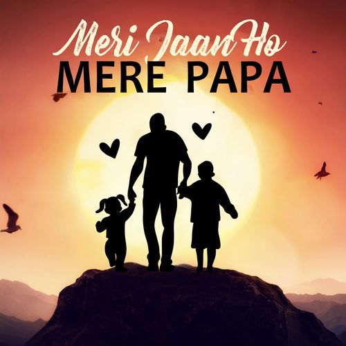 Meri Jaan Ho Mere Papa