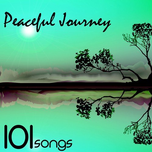 Peaceful Journey 101 - Music for Mindful & Positive Thinking, Beautiful Background Songs