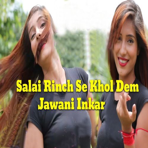 Salai Rinch Se Khol Dem Jawani Inkar