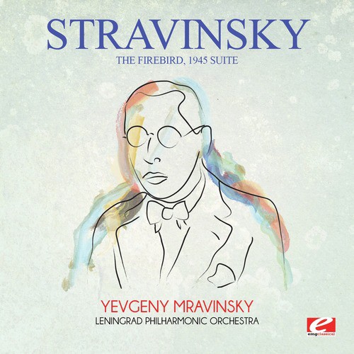 Stravinsky: The Firebird, 1945 Suite (Digitally Remastered)