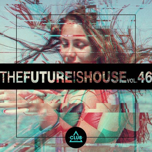 The Future Is House, Vol. 46