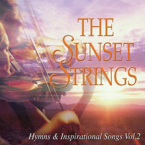 The Sunset Strings: Hymns &amp; Inspirational Songs, Vol. 2_poster_image