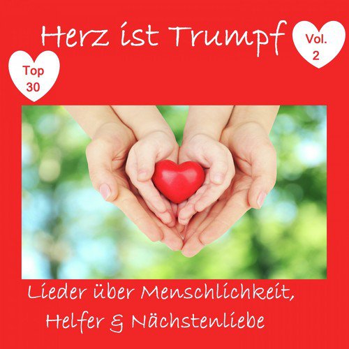 Top 30: Herz ist Trumpf: Lieder über Menschlichkeit, Helfer & Nächstenliebe, Vol. 2