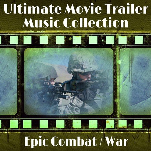 Ultimate Movie Trailer Music Collection: Epic Combat & War