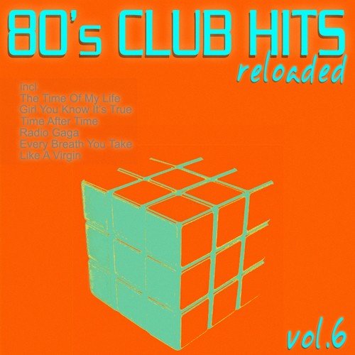 80's Club Hits Reloaded, Vol. 6 (Best of Dance, House, Electro & Techno Remix Collection)