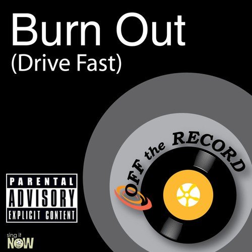 Burn Out (Drive Fast)