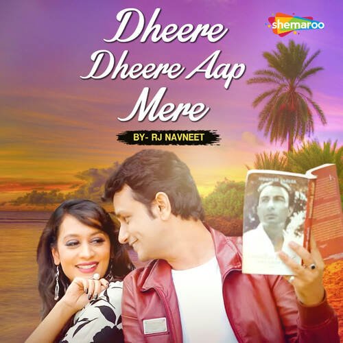 Dheere Dheere Aap Mere By RJ Navneet