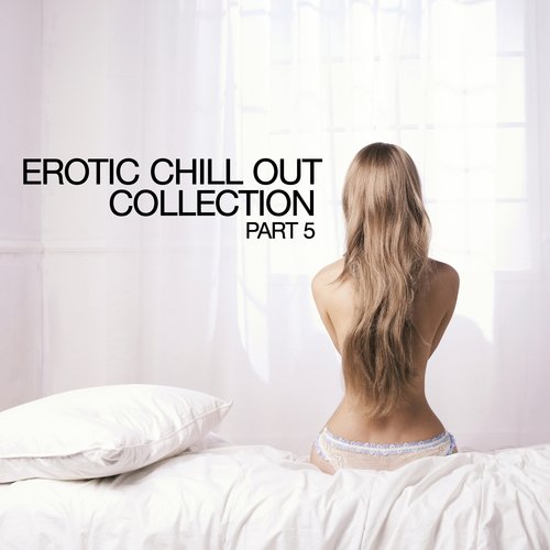 Erotic Chill Out Collection, Pt. 5