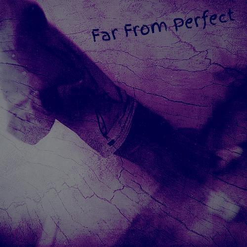 Far From Perfect