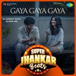 Gaya Gaya Gaya - Super Jhankar Beats-Ax4vVBd5Dmc